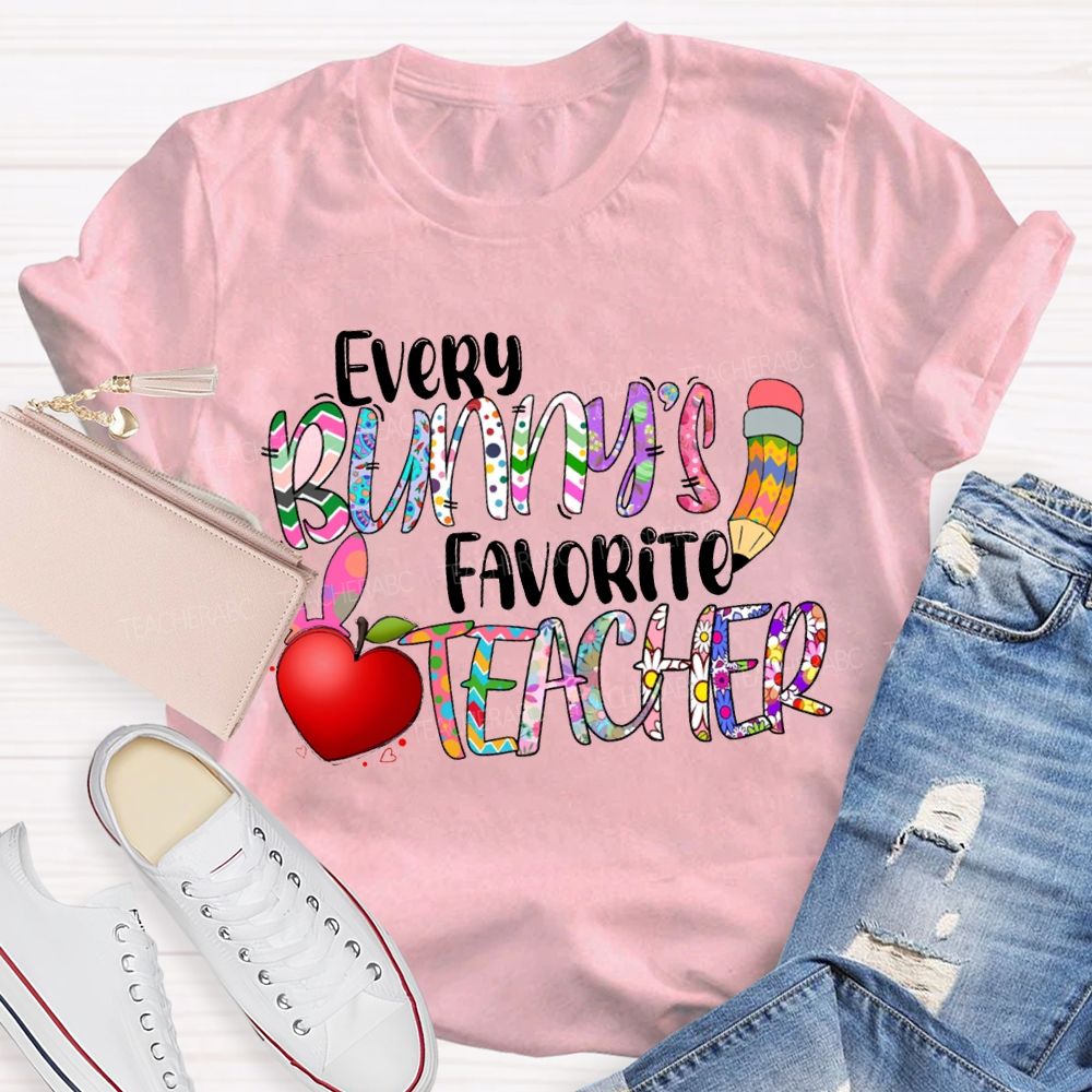Every Bunny'S Favorite Teacher Happy Easter Teacher T-shirt