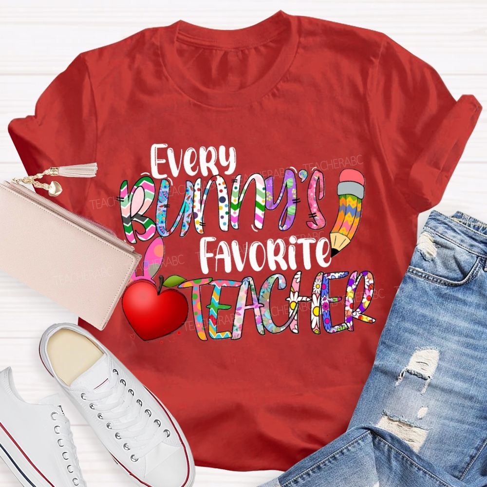 Every Bunny'S Favorite Teacher Happy Easter Teacher T-shirt