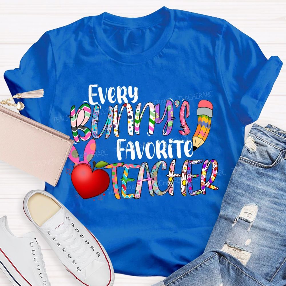 Every Bunny'S Favorite Teacher Happy Easter Teacher T-shirt