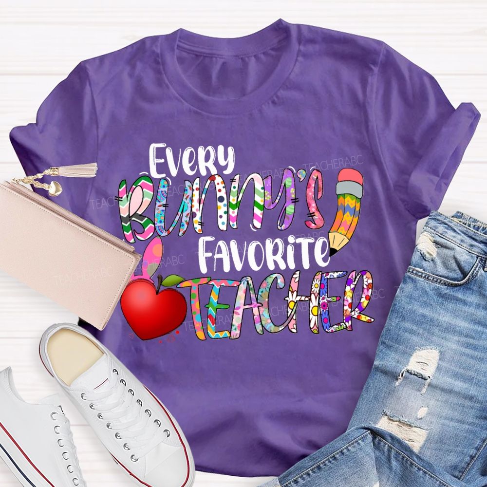 Every Bunny'S Favorite Teacher Happy Easter Teacher T-shirt