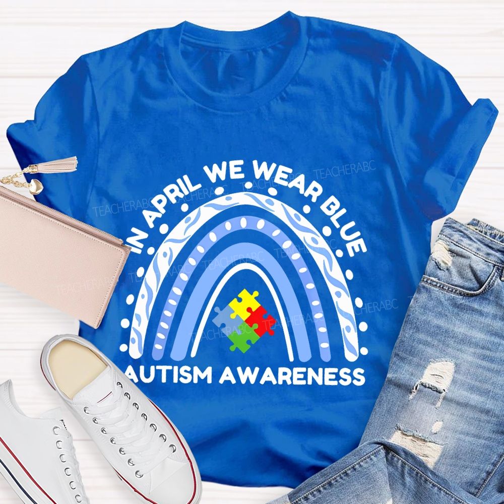 In April We Wear Blue Autism Awareness  Rainbow Puzzles Teacher T-shirt