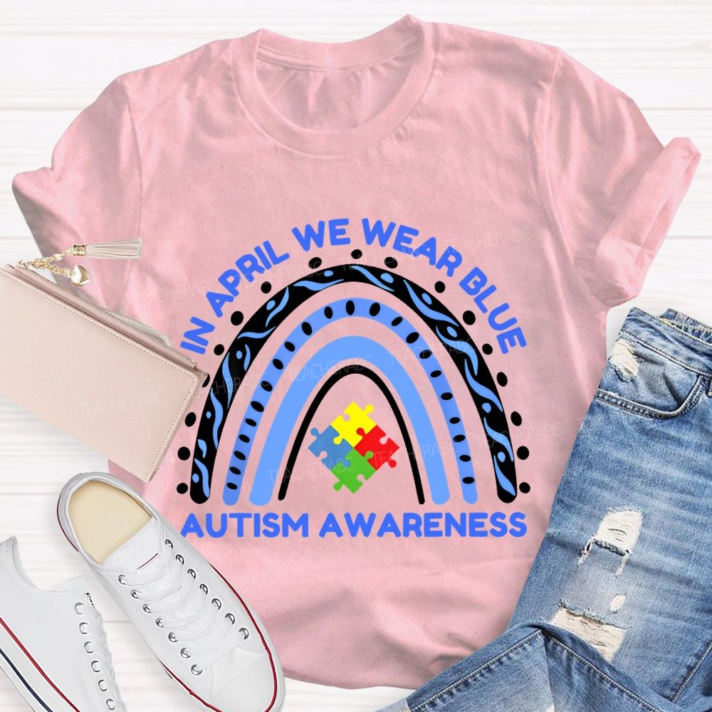 In April We Wear Blue Autism Awareness  Rainbow Puzzles Teacher T-shirt
