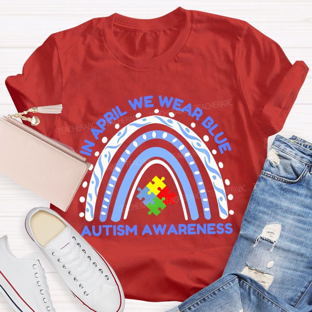 In April We Wear Blue Autism Awareness  Rainbow Puzzles Teacher T-shirt
