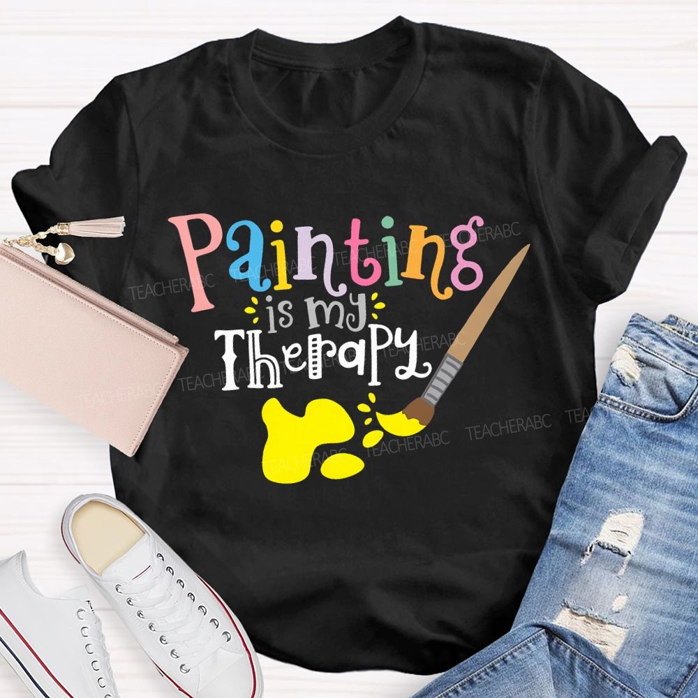 Painting Is My Therapy Teacher T-shirt