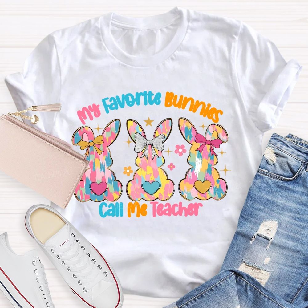 My Favorite Bunnies Call Me Teacher Graphics  Teacher T-shirt