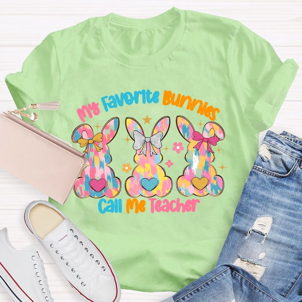 My Favorite Bunnies Call Me Teacher Graphics  Teacher T-shirt