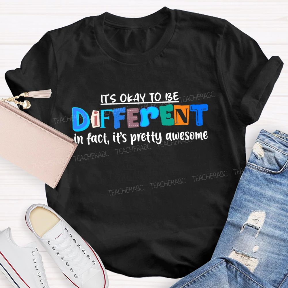 It's Okay To Be Different In Fact It'S Pretty Awesome Blue Letter Special Teacher T-shirt