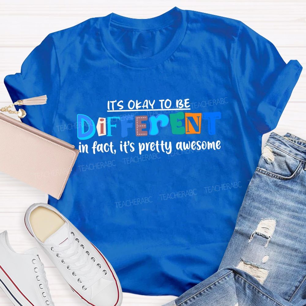 It's Okay To Be Different In Fact It'S Pretty Awesome Blue Letter Special Teacher T-shirt