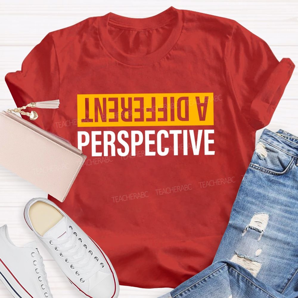 A Different Perspective Teacher T-shirt