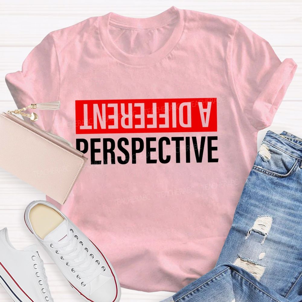 A Different Perspective Teacher T-shirt