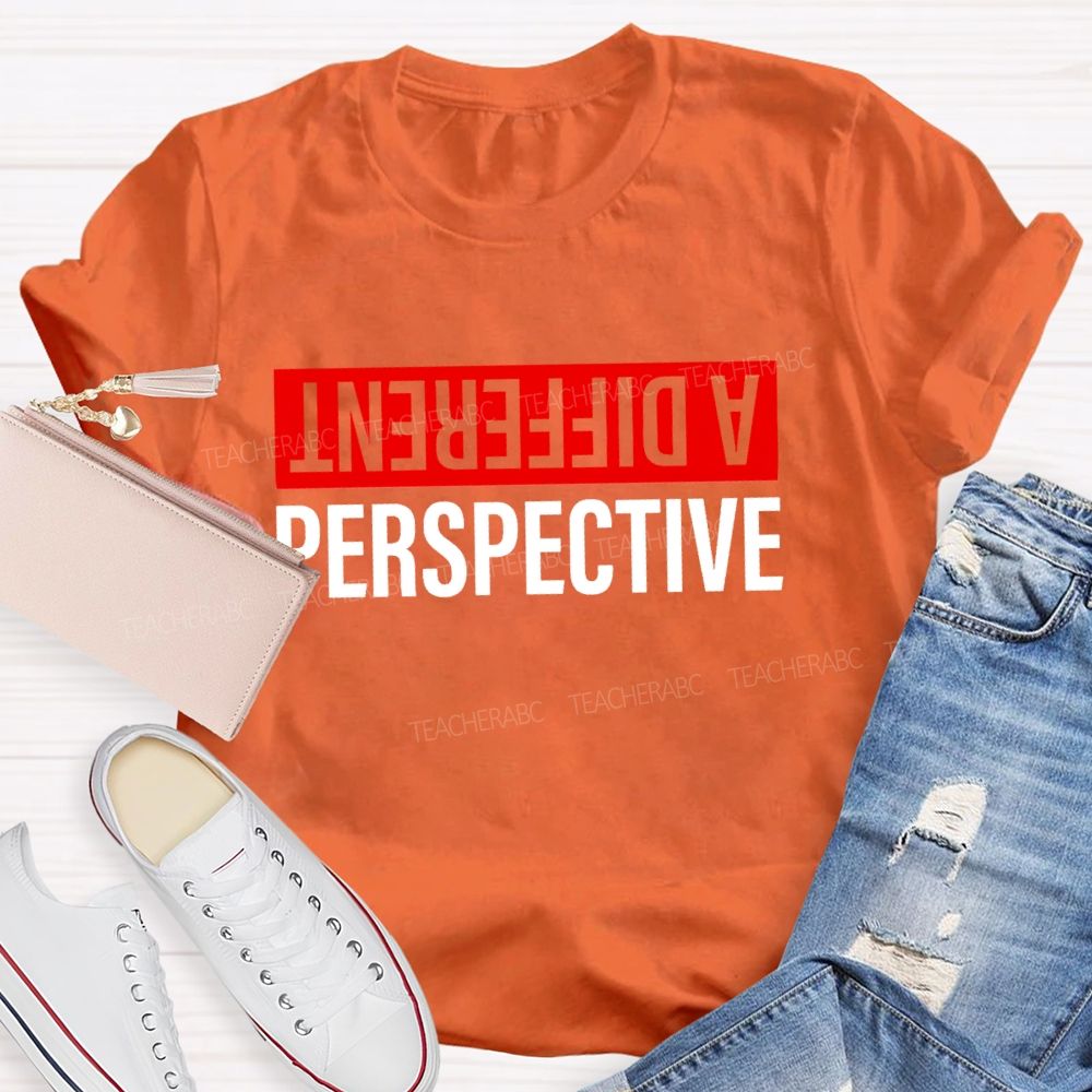 A Different Perspective Teacher T-shirt