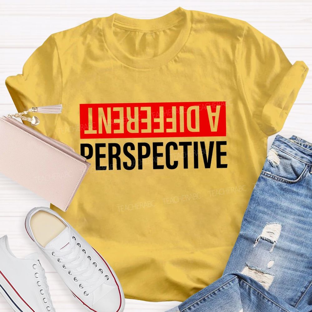 A Different Perspective Teacher T-shirt
