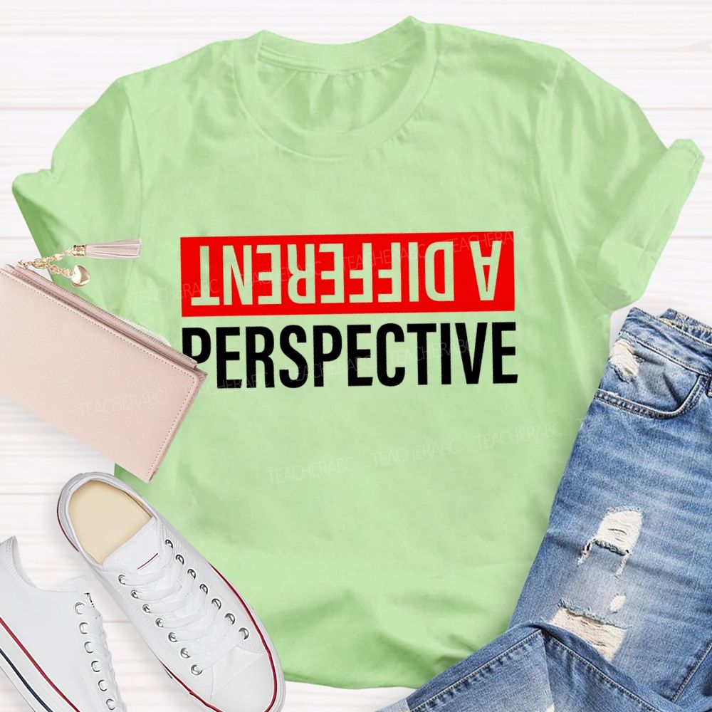 A Different Perspective Teacher T-shirt
