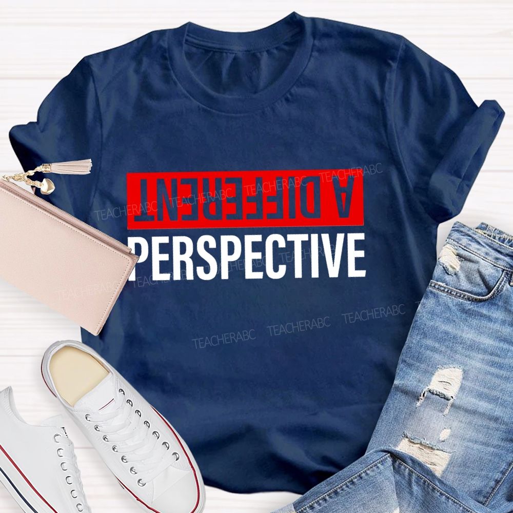 A Different Perspective Teacher T-shirt