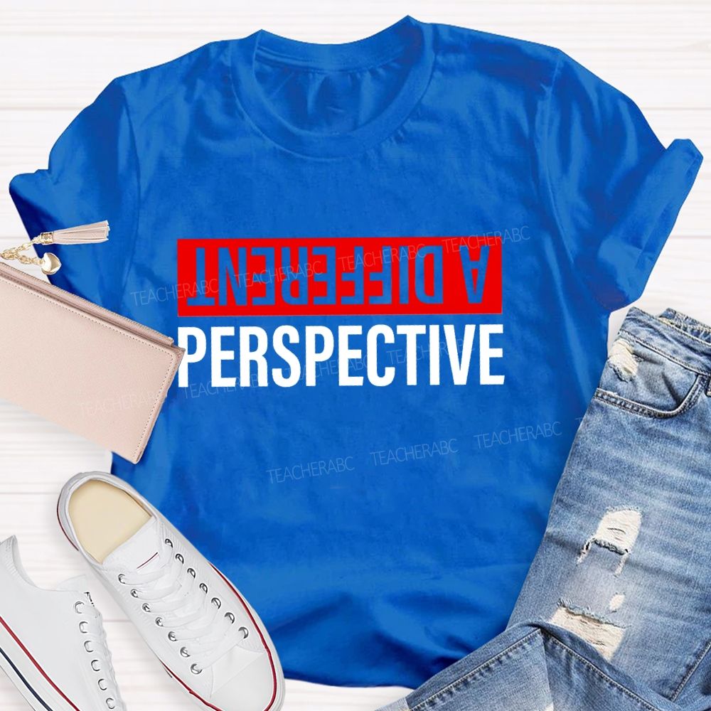 A Different Perspective Teacher T-shirt