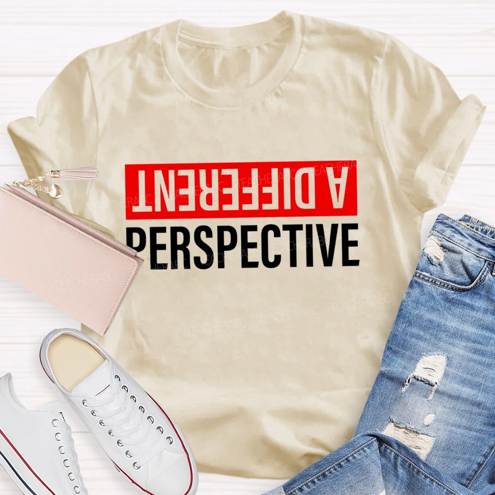 A Different Perspective Teacher T-shirt
