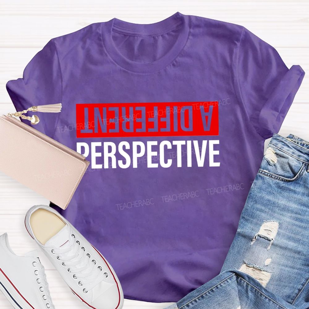 A Different Perspective Teacher T-shirt