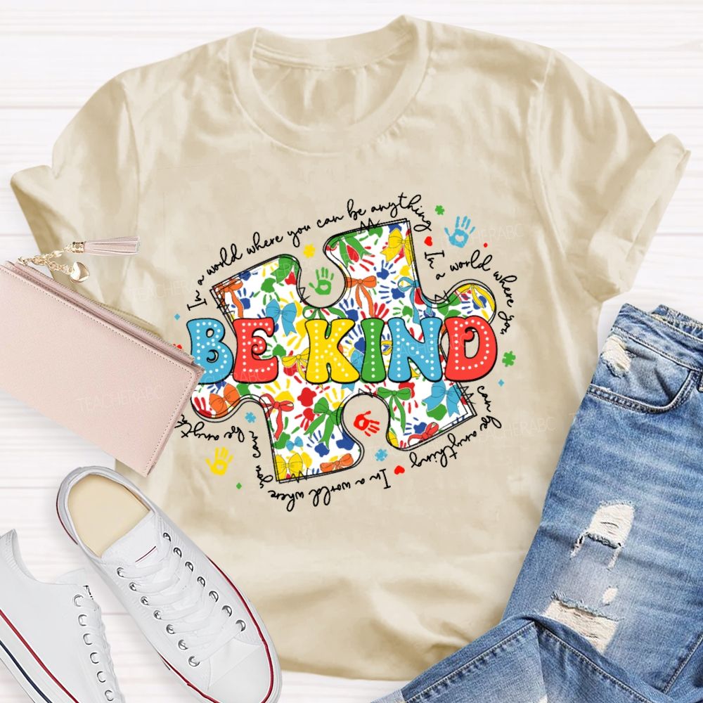 In A World Where You Can Be Anything Be Kind Colorful Letters Puzzle  Teacher T-shirt