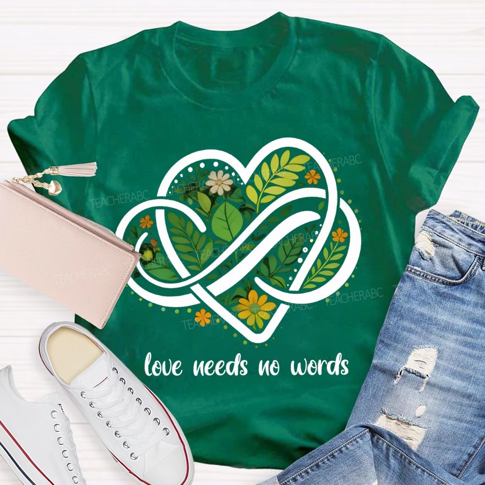 Love Needs No Words Autism Awareness Teacher T-shirt