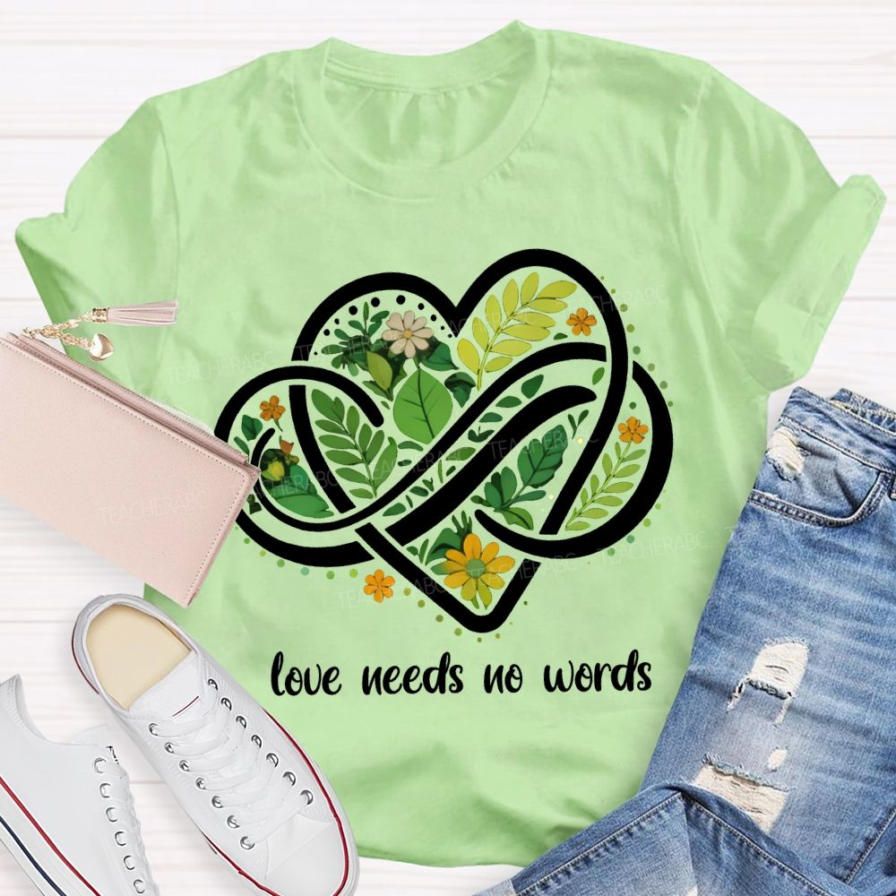 Love Needs No Words Autism Awareness Teacher T-shirt