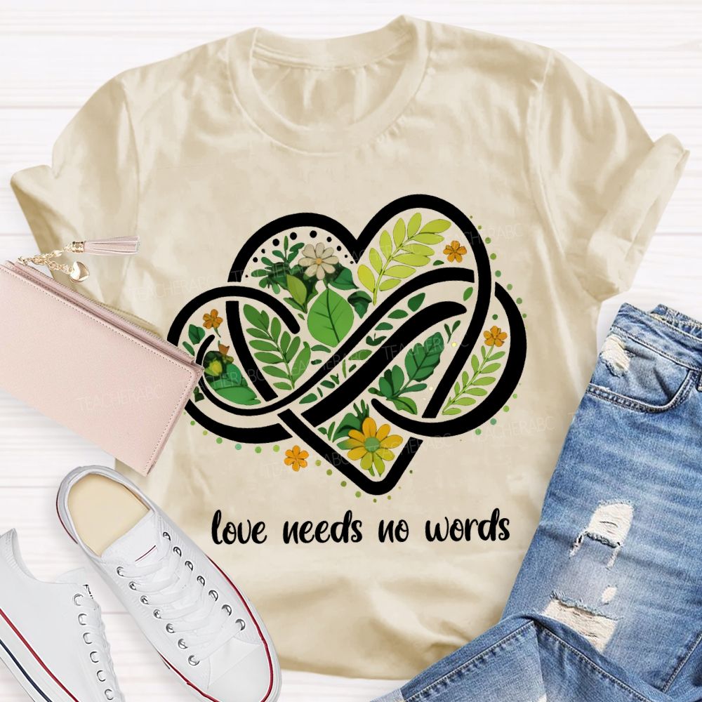 Love Needs No Words Autism Awareness Teacher T-shirt