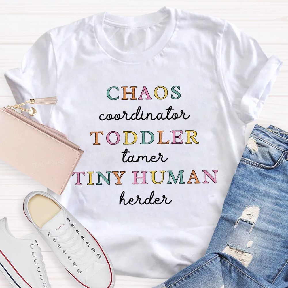 Chaos Coordinator Toddler Tamer Tiny Human Herder Teacher T-shirt