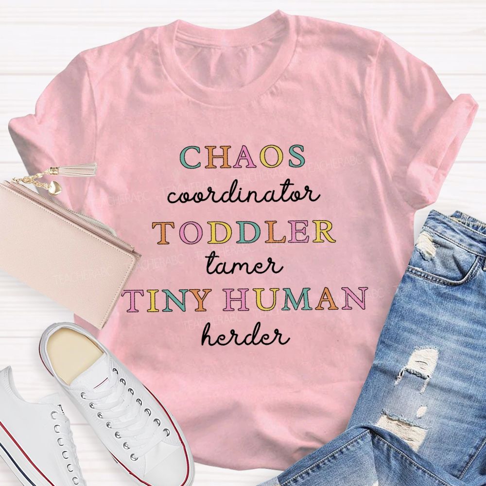 Chaos Coordinator Toddler Tamer Tiny Human Herder Teacher T-shirt