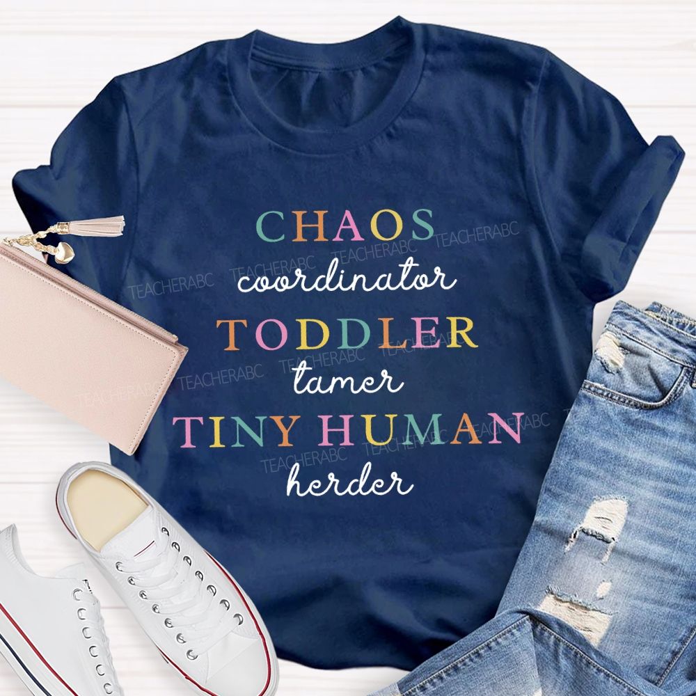 Chaos Coordinator Toddler Tamer Tiny Human Herder Teacher T-shirt