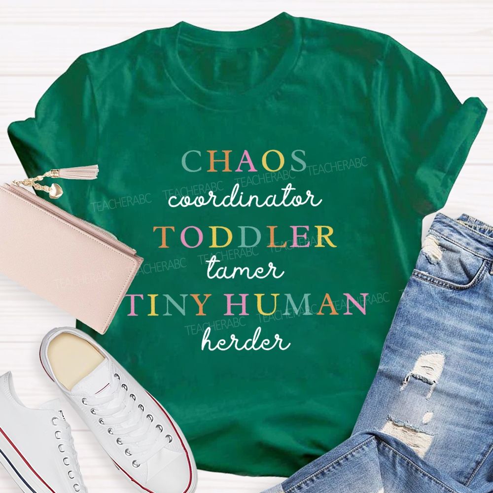 Chaos Coordinator Toddler Tamer Tiny Human Herder Teacher T-shirt
