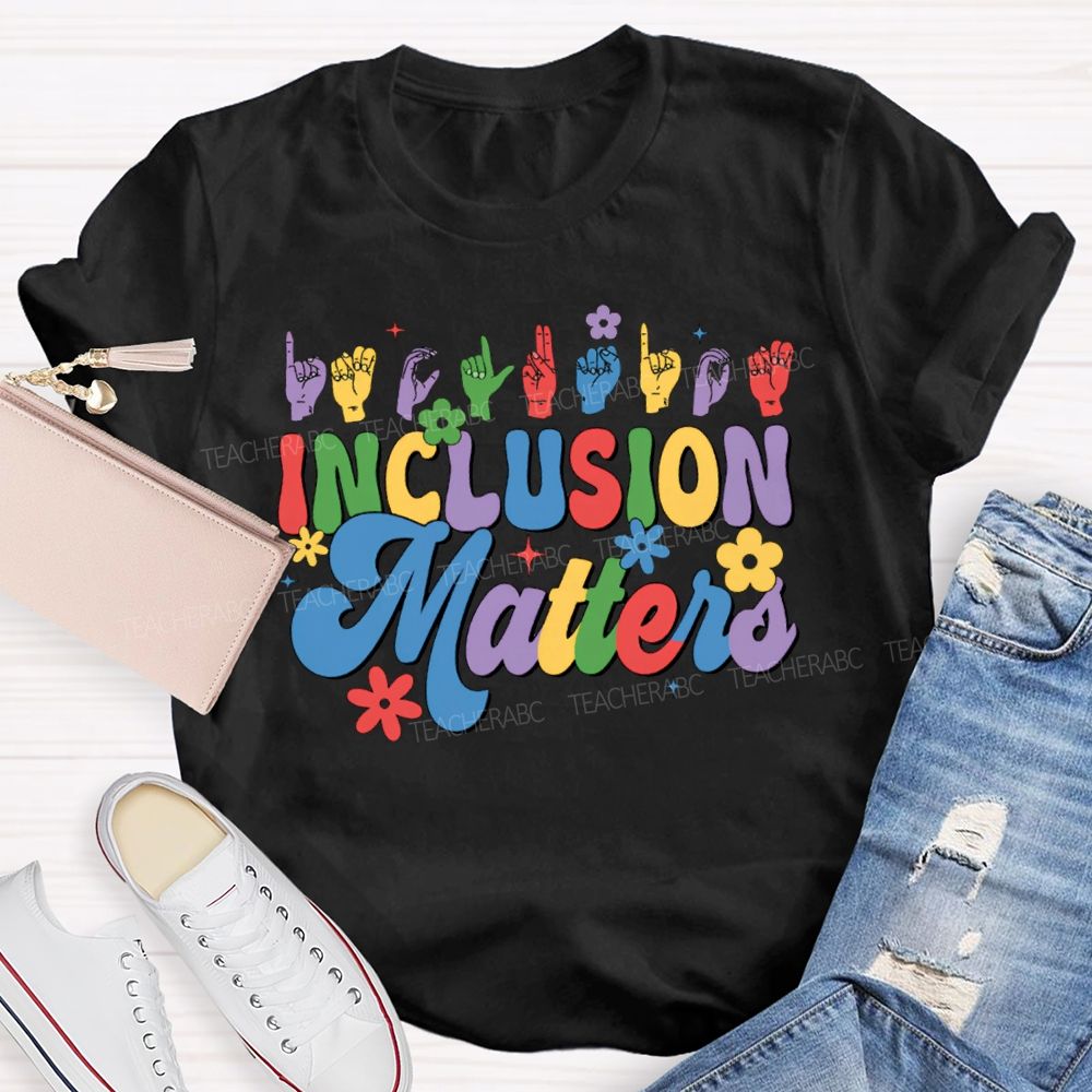 Inclusion Matters Colored Fonts For Special Education Teacher T-shirt