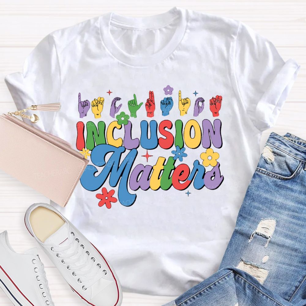 Inclusion Matters Colored Fonts For Special Education Teacher T-shirt