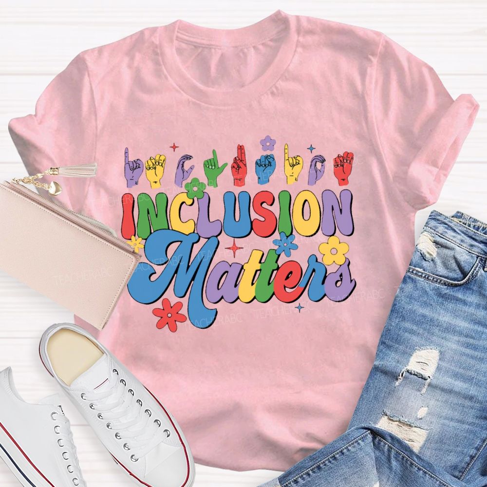 Inclusion Matters Colored Fonts For Special Education Teacher T-shirt