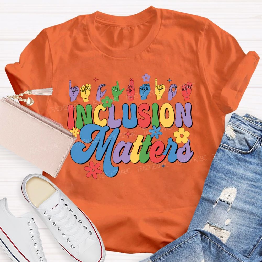 Inclusion Matters Colored Fonts For Special Education Teacher T-shirt