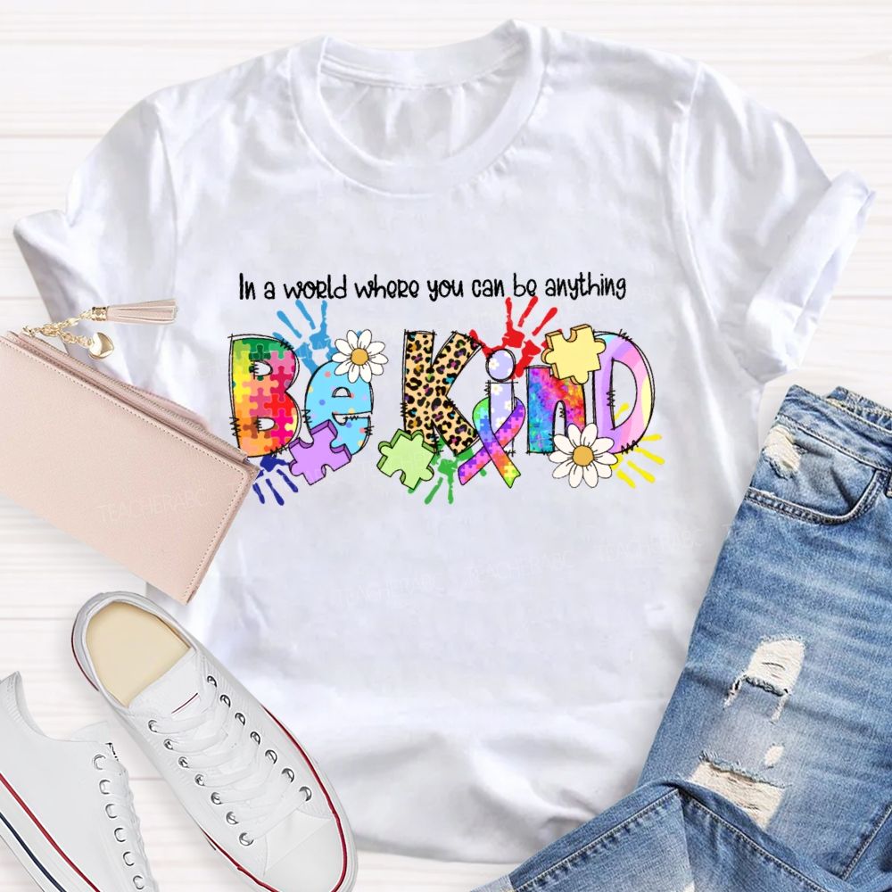 In A World You Can Be Anything Be Kind Shirt Colorful Handprint Teacher T-shirt