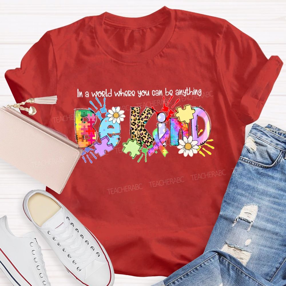 In A World You Can Be Anything Be Kind Shirt Colorful Handprint Teacher T-shirt