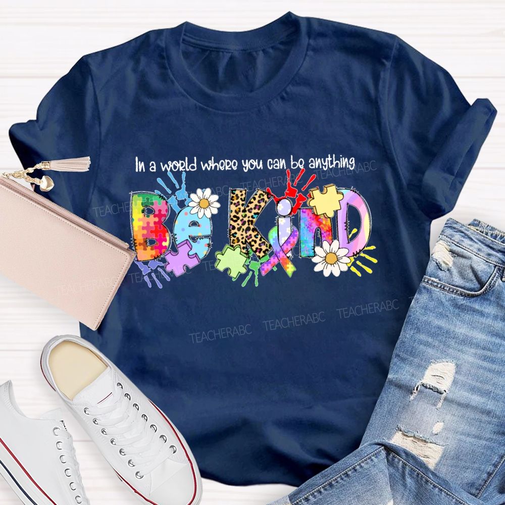 In A World You Can Be Anything Be Kind Shirt Colorful Handprint Teacher T-shirt