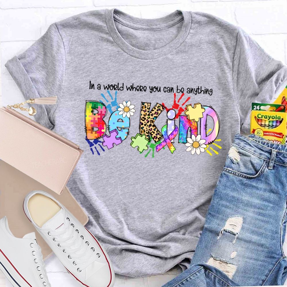 In A World You Can Be Anything Be Kind Shirt Colorful Handprint Teacher T-shirt