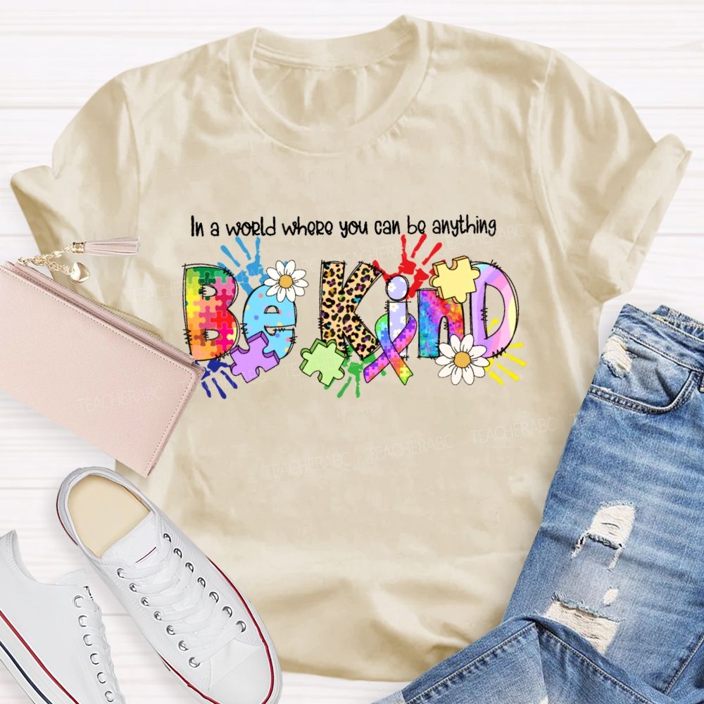 In A World You Can Be Anything Be Kind Shirt Colorful Handprint Teacher T-shirt