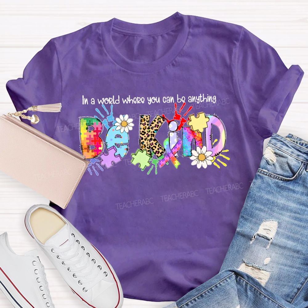 In A World You Can Be Anything Be Kind Shirt Colorful Handprint Teacher T-shirt