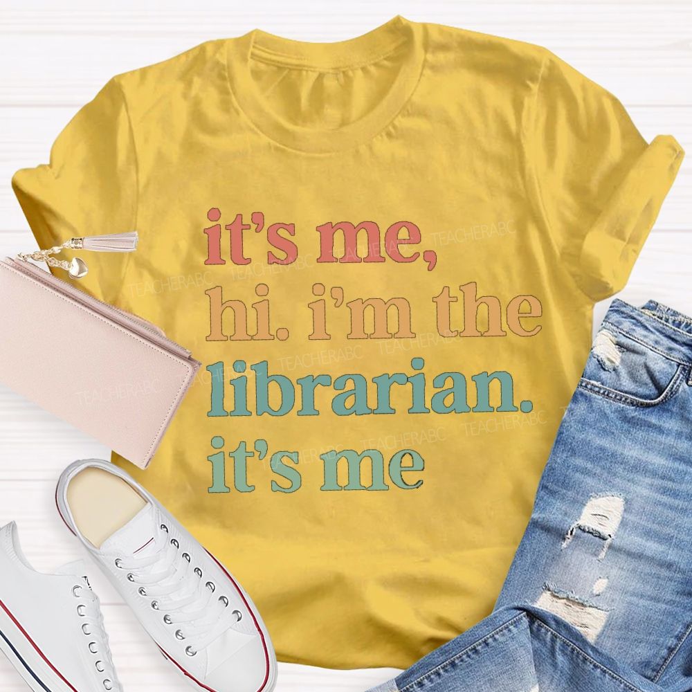 It's Me Hi I'm  The Librarian It's Me Teacher T-Shirt
