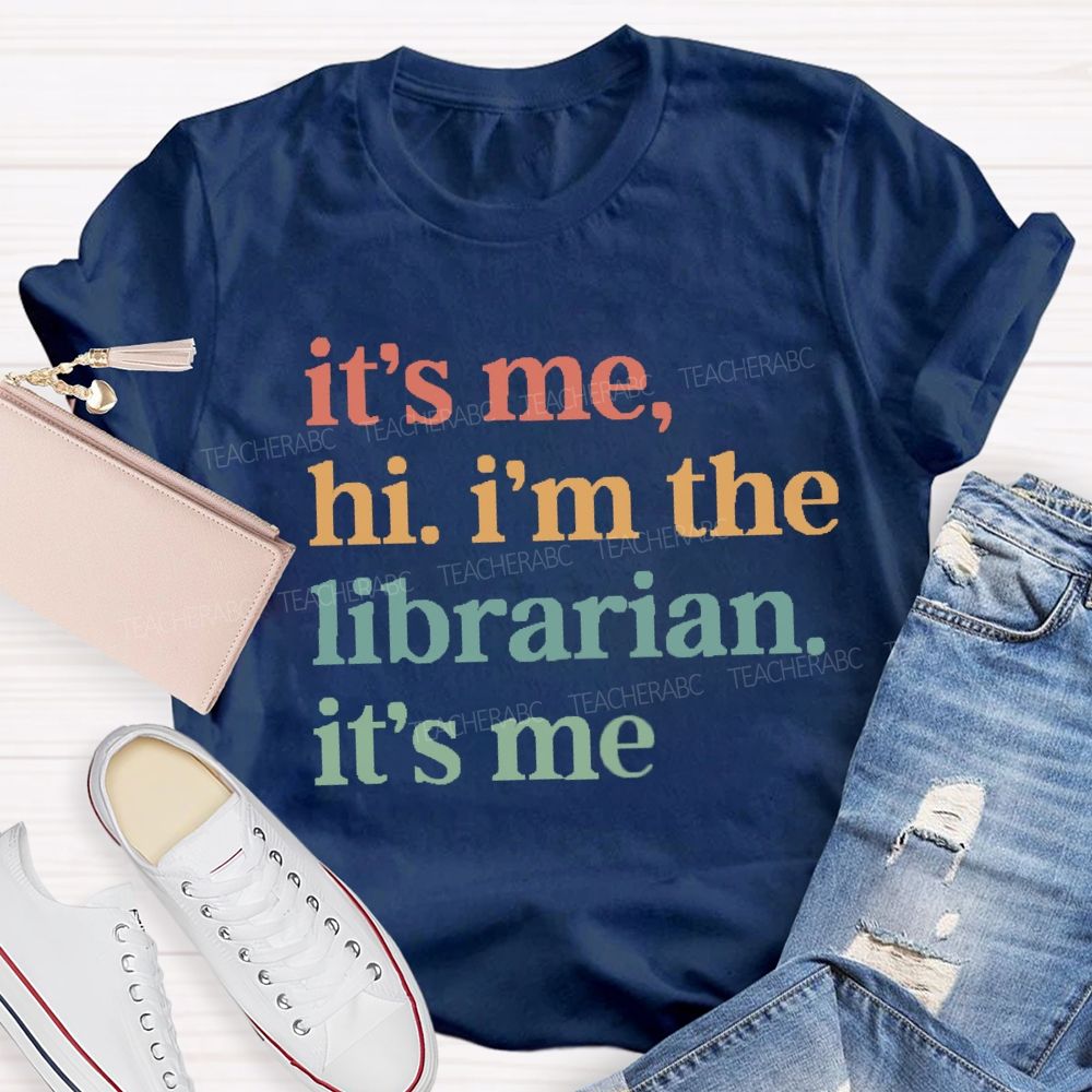It's Me Hi I'm  The Librarian It's Me Teacher T-Shirt