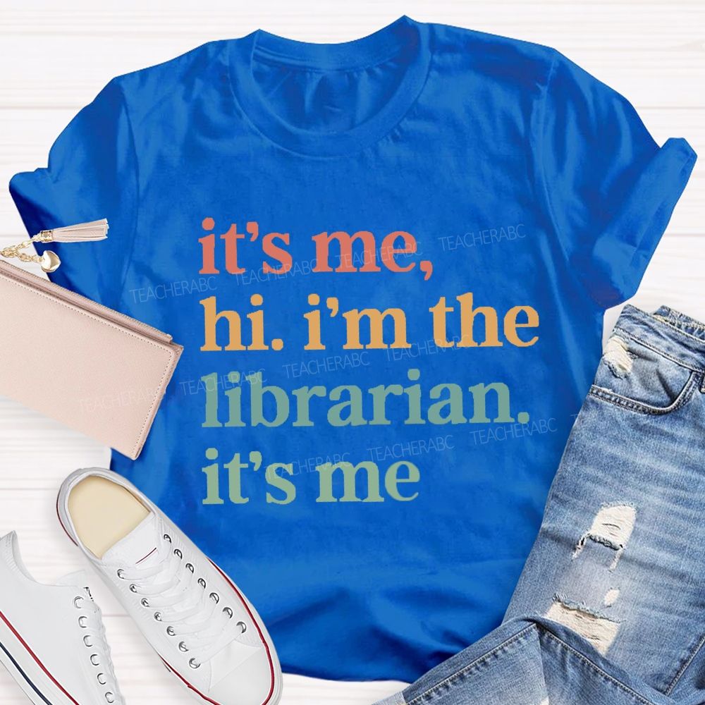 It's Me Hi I'm  The Librarian It's Me Teacher T-Shirt