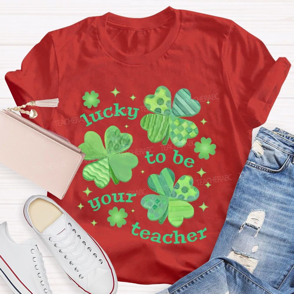 Lucky To Be Your Teacher Clover Star  Teacher T-shirt