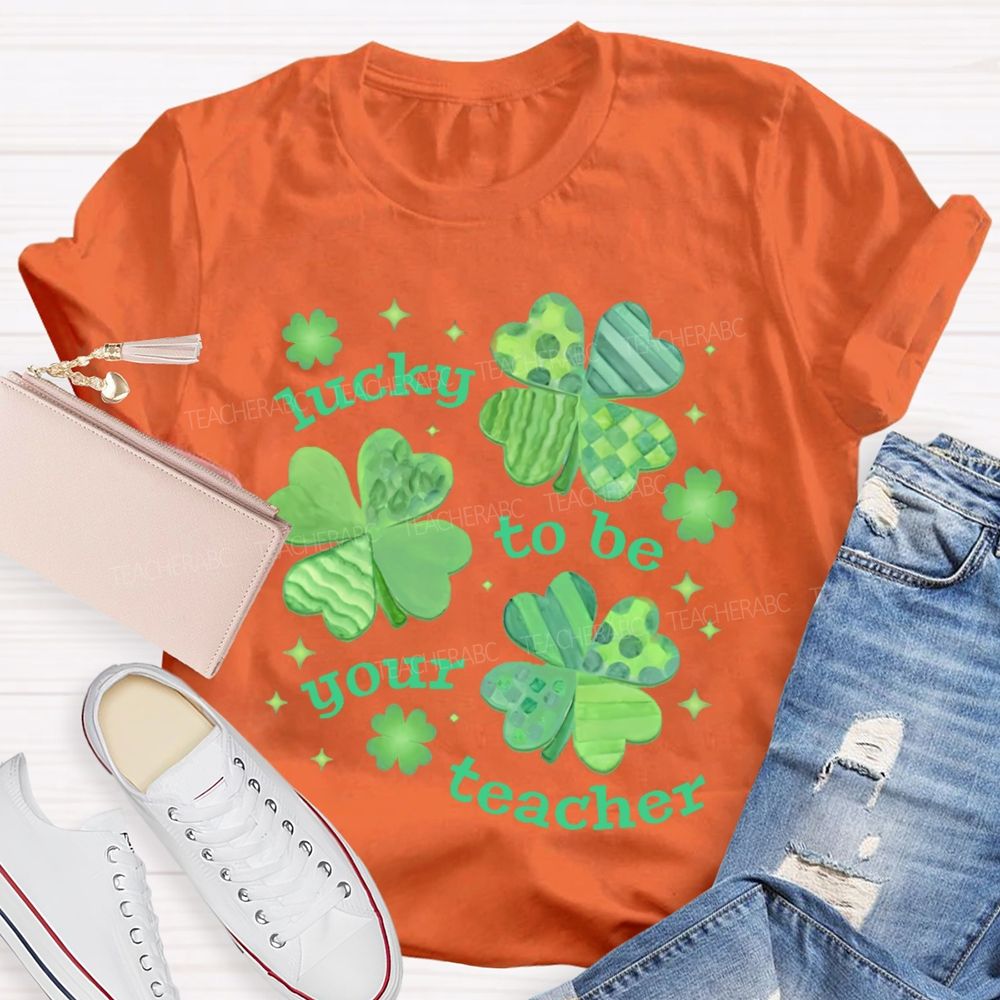 Lucky To Be Your Teacher Clover Star  Teacher T-shirt
