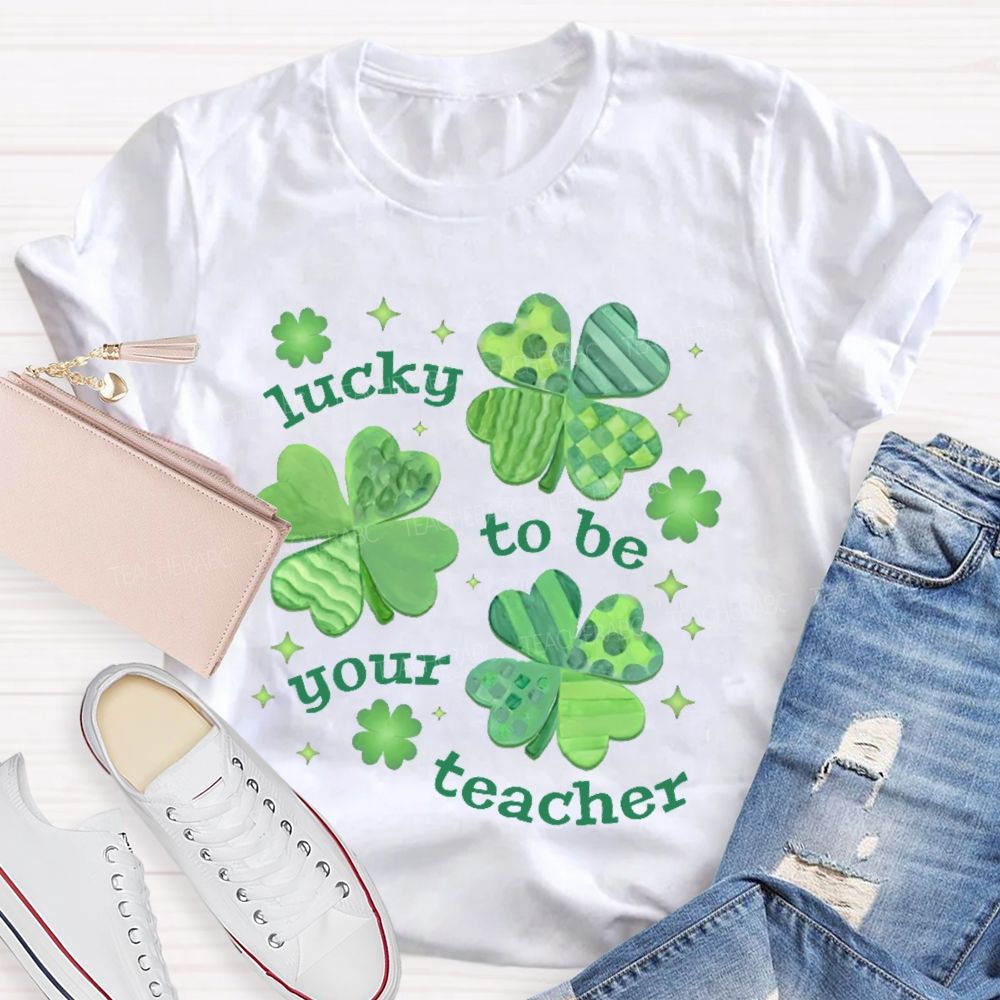Lucky To Be Your Teacher Clover Star  Teacher T-shirt