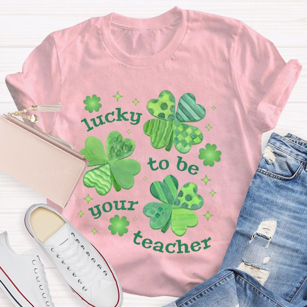 Lucky To Be Your Teacher Clover Star  Teacher T-shirt