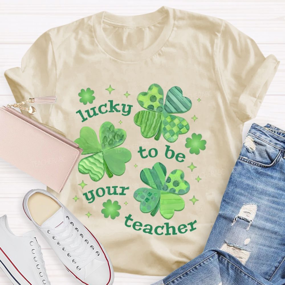 Lucky To Be Your Teacher Clover Star  Teacher T-shirt