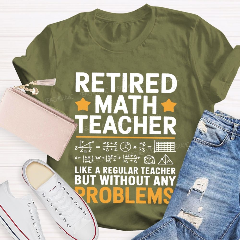 Retired Math Teacher Like A Regular  Teacher T-shirt