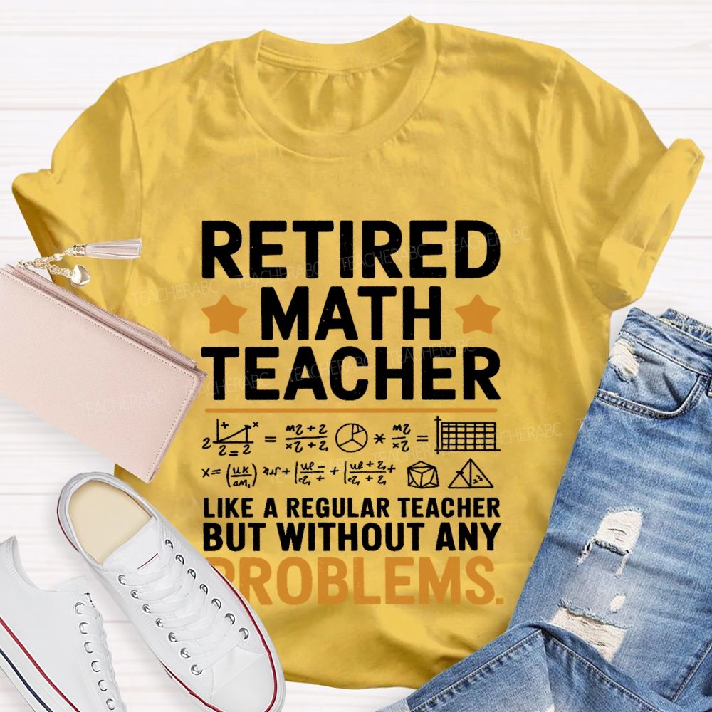 Retired Math Teacher Like A Regular  Teacher T-shirt
