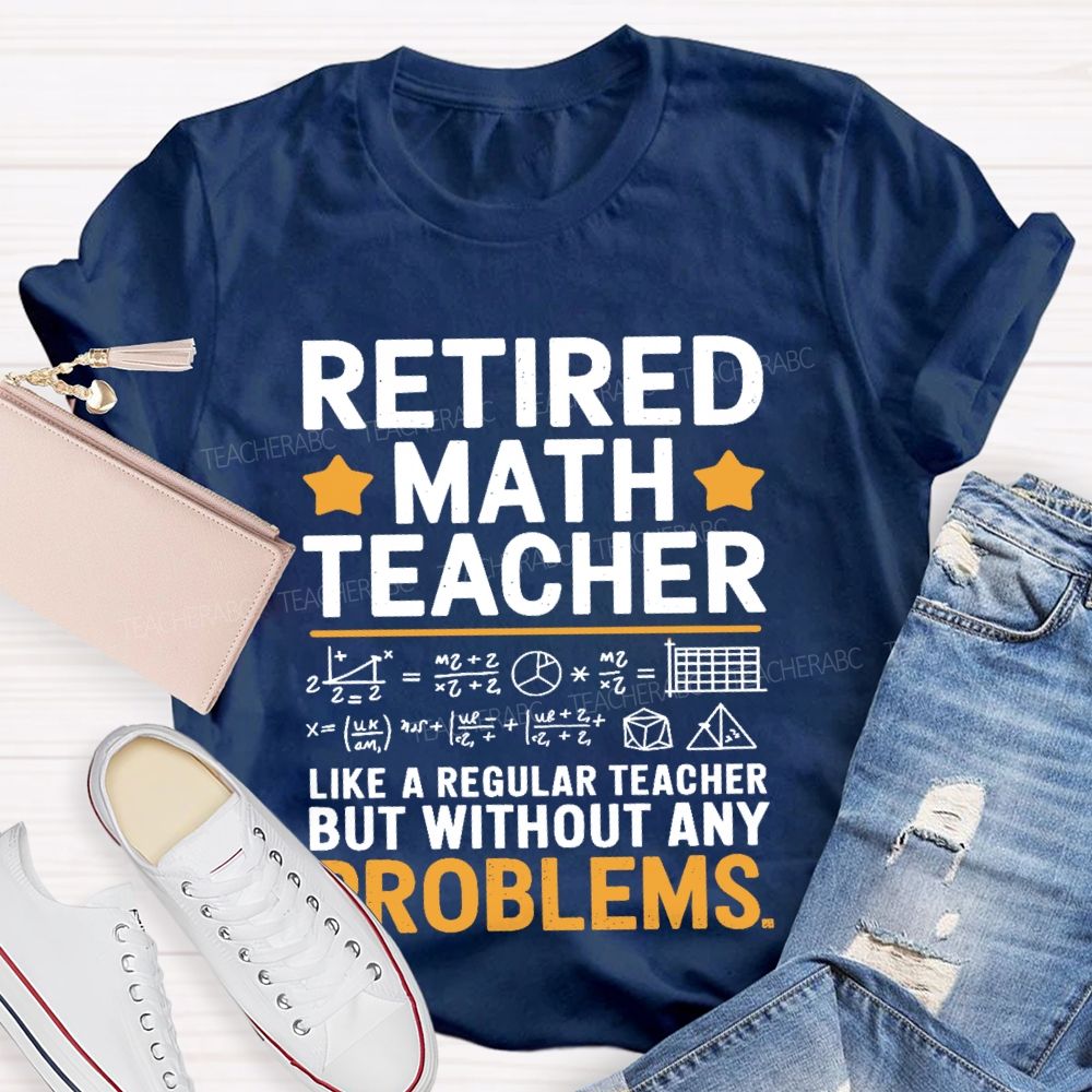 Retired Math Teacher Like A Regular  Teacher T-shirt